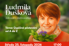 Čaj o páté, zahradní záchranářka Ludmila Dušková, středa 25. listopadu, od 17:00hod. Čaj o páté, zahradní záchranářka Ludmila Dušková, středa 25. listopadu, od 17:00hod.