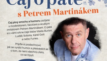 Čaj o páté s Petrem Martinákem středa 28.ledna v 17:00hod Čaj o páté s Petrem Martinákem středa 28.ledna v 17:00hod